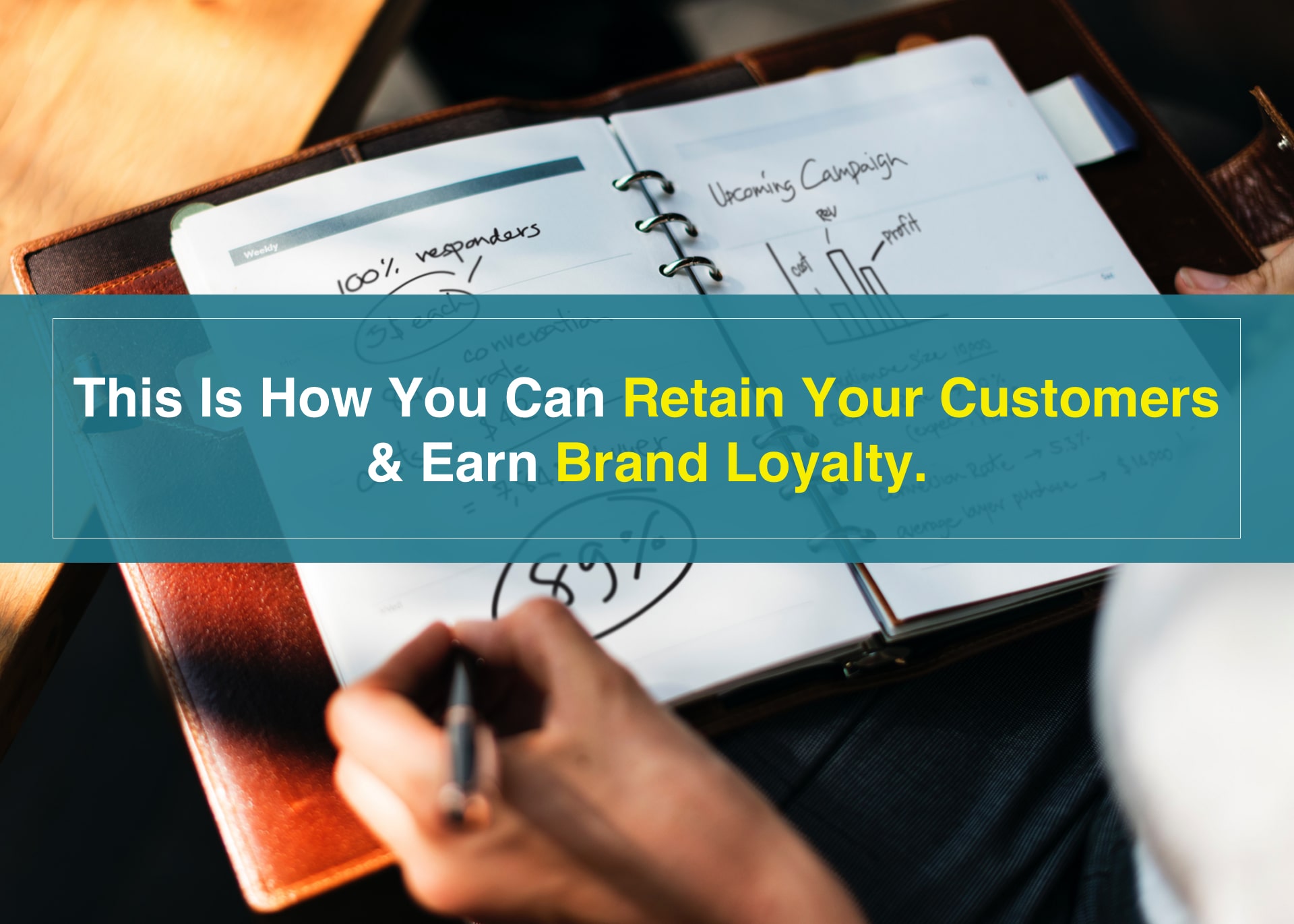 How to retain customers and earn brand loyaly