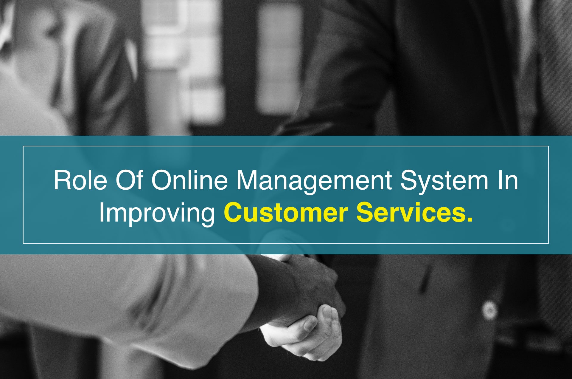 Role of online management system in improving customer services